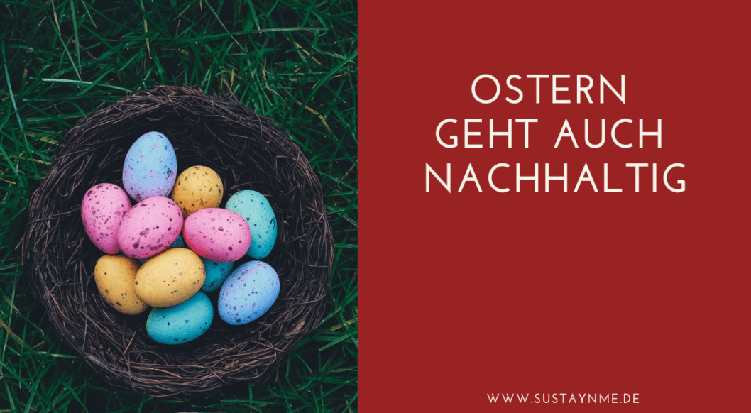 nachhaltig leben Ostern geht auch nachhaltig Osterfest sustaynme nachhaltig leben Ostern geht auch nachhaltig Osterfest sustaynme
